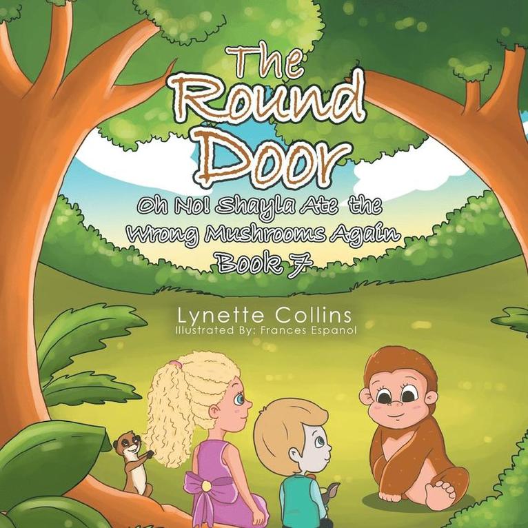 The Round Door: Oh No! Shayla Ate The Wrong Mushrooms Again 1