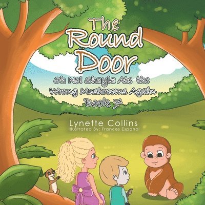 The Round Door: Oh No! Shayla Ate The Wrong Mushrooms Again 1