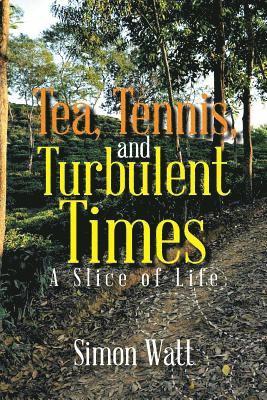Simon Watt - Tea, Tennis, and Turbulent Times, Häftad