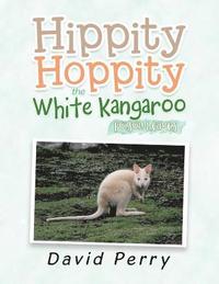 bokomslag Hippity Hoppity the White Kangaroo