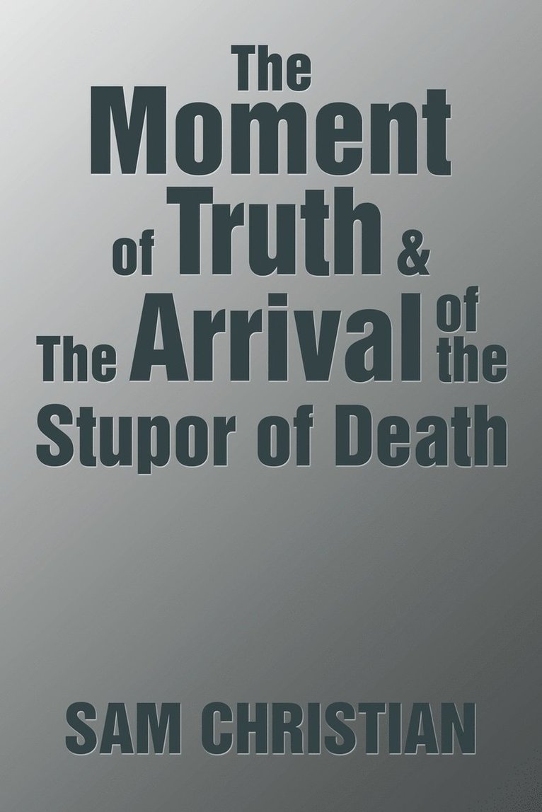 Sam Christian, SAM CHRISTIAN - Moment of Truth & the Arrival of the Stupor of Death, Häftad