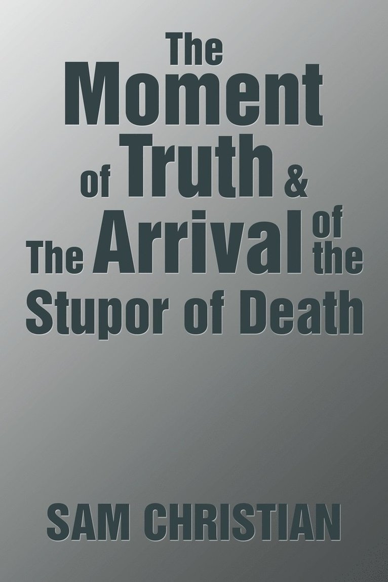 The Moment of Truth & the Arrival of the Stupor of Death 1