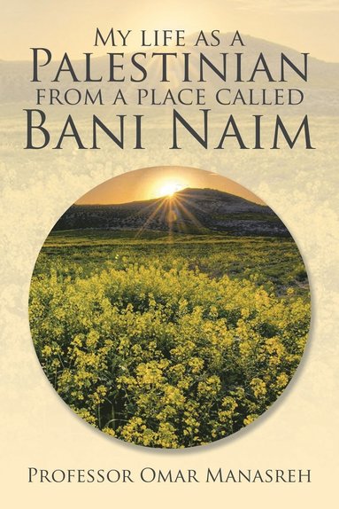 bokomslag My Life as a Palestinian from a Place Called Bani Naim