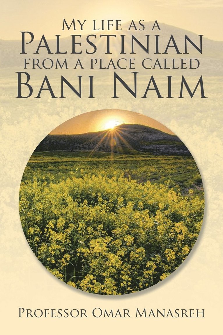 Omar Manasreh, Professor Omar Manasreh - My Life as a Palestinian from a Place Called Bani Naim, Häftad