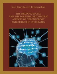 bokomslag The Medical-Social and the Forensic-Psychiatric Aspects of Gerontology and Geriatric Psychiatry