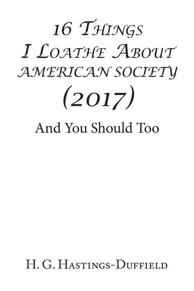 bokomslag 16 Things I Loathe About American Society (2017)