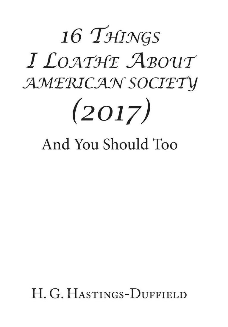 16 Things I Loathe About American Society (2017) 1