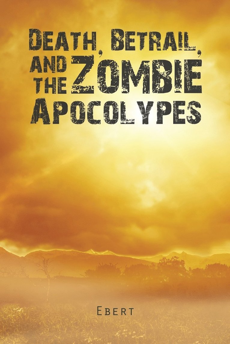 Death, Betrail, and the Zombie Apocolypes 1