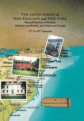 The Lloyd Family of New England and New York, and Related Families of Woolsey, Sylvester and Brinley, and Nelson and Temple 17Th to 19Th Centuries 1