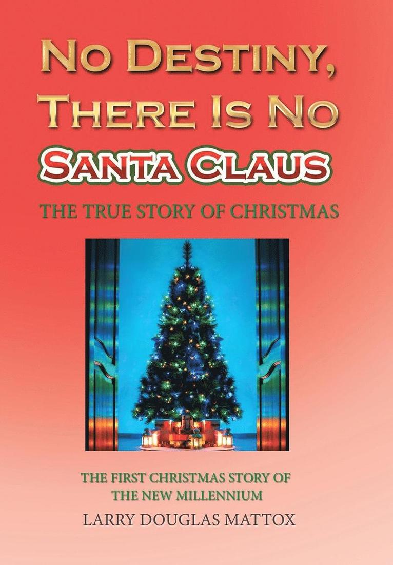 Larry Douglas Mattox - No Destiny, There Is No Santa Claus, Inbunden