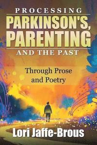 bokomslag Processing Parkinson's, Parenting and the Past