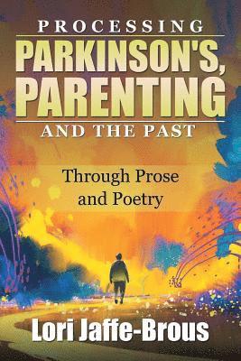 Processing Parkinson's, Parenting and the Past 1
