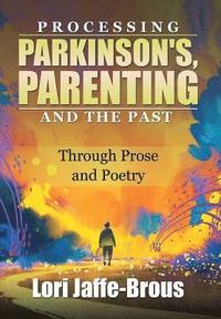 bokomslag Processing Parkinson's, Parenting and the Past