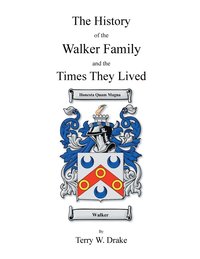 bokomslag The History of the Walker Family and the Times They Lived