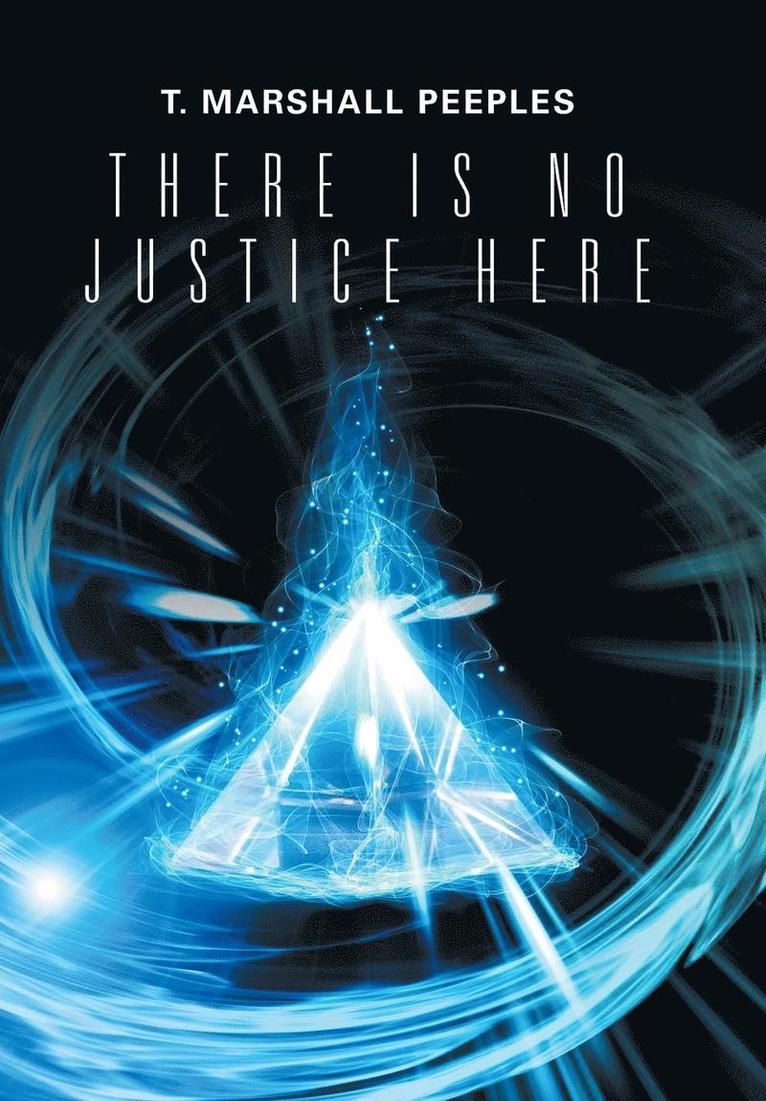 T Marshall Peeples, T. Marshall Peeples - There Is No Justice Here, Inbunden