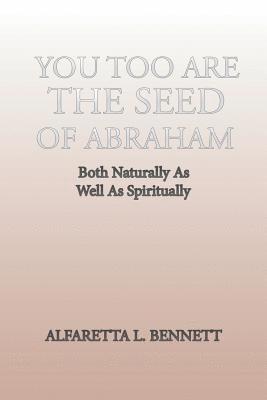 Alfaretta L Bennett, Alfaretta L. Bennett - You Too Are The Seed of Abraham, Häftad