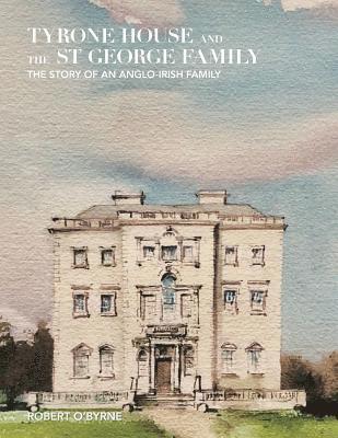 Tyrone House and the St George Family 1