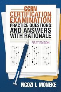 bokomslag CCRN Certification Examination Practice Questions and Answers with Rationale