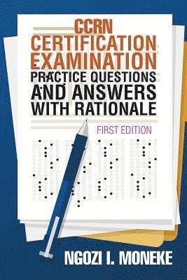 Ngozi I Moneke, Ngozi I. Moneke - CCRN Certification Examination Practice Questions and Answers with Rationale, Häftad