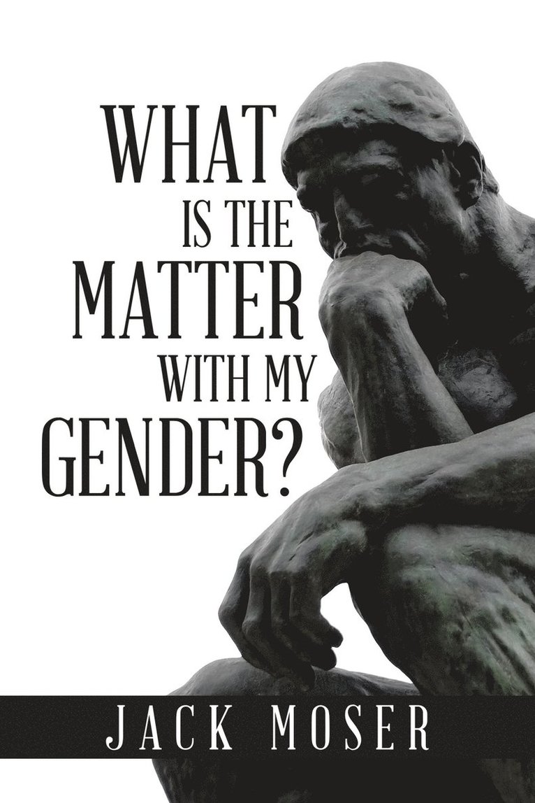 Jack Moser - What Is the Matter with My Gender?, Häftad
