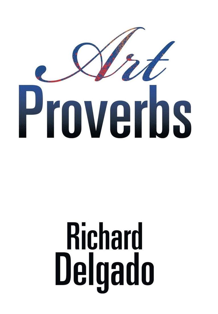 Richard Delgado - Art Proverbs, Inbunden