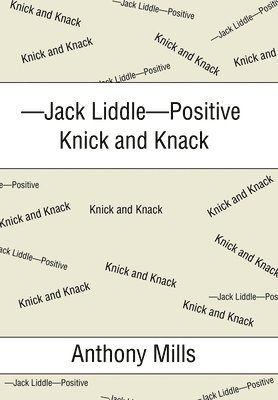 bokomslag -Jack Liddle-Positive Knick and Knack