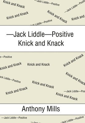 bokomslag -Jack Liddle-Positive Knick and Knack