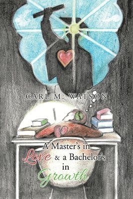 bokomslag Master's in Love & a Bachelor's in Growth