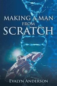 bokomslag Making a Man from Scratch