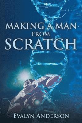 Making a Man from Scratch 1