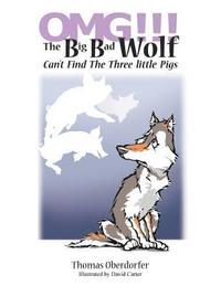 bokomslag OMG!!! The Big Bad Wolf Can't Find The Three Little Pigs