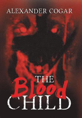 Alexander Cogar, Alexander Cogar, - Blood Child, Inbunden