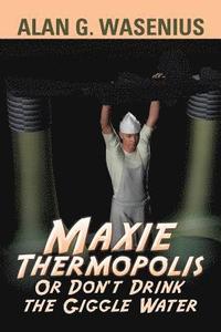 bokomslag Maxie Thermopolis Or Don't Drink the Giggle Water