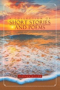 bokomslag A Collection of Short Stories and Poems