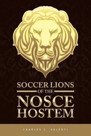 Charles L Valenti - Soccer Lions of the Nosce Hostem, Häftad