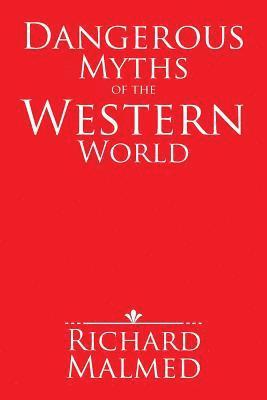 Dangerous Myths of the Western World 1