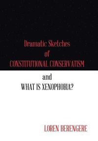bokomslag Dramatic Sketches of Constitutional Conservatism and What is Xenophobia?