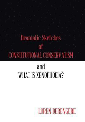 bokomslag Dramatic Sketches of Constitutional Conservatism and What is Xenophobia?