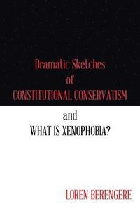 bokomslag Dramatic Sketches of Constitutional Conservatism and What is Xenophobia?