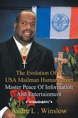 bokomslag The Evolution of a Usa Mailman Humanitarian Master Peace of Information and Entertainment