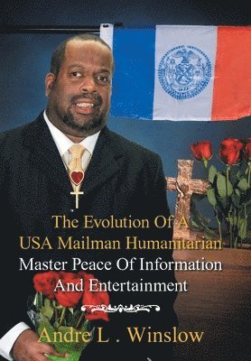 bokomslag The Evolution of a Usa Mailman Humanitarian Master Peace of Information and Entertainment