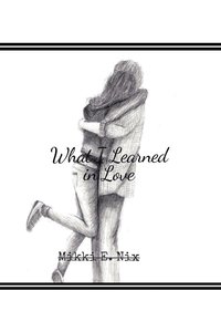 bokomslag What I Learned in Love