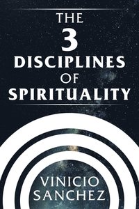 bokomslag The 3 Disciplines of Spirituality