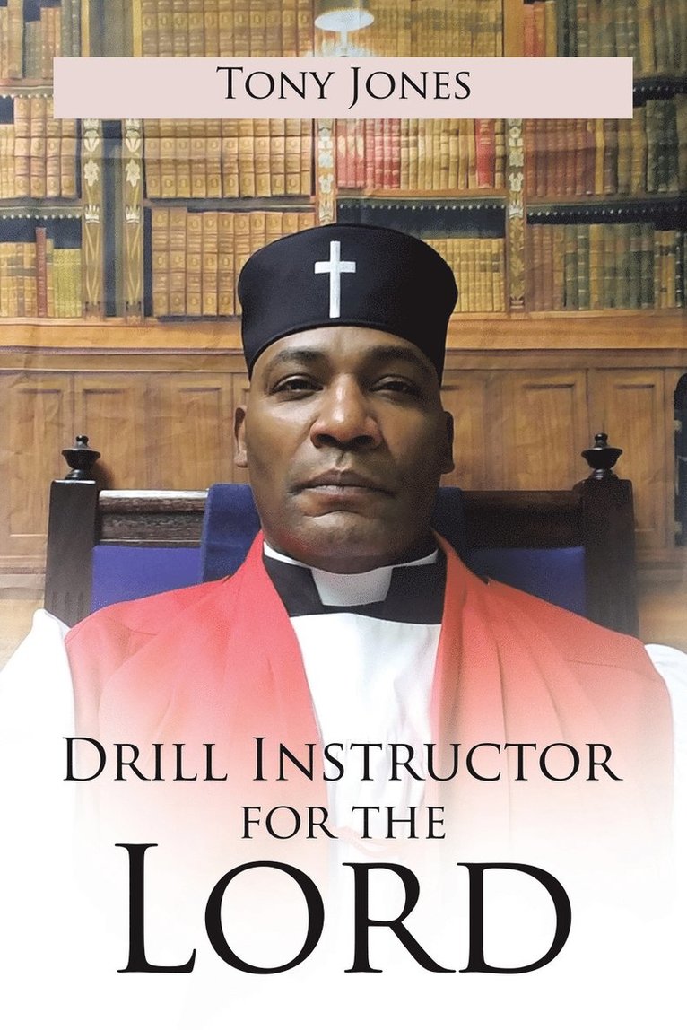 Tony Jones - Drill Instructor for the Lord, Häftad
