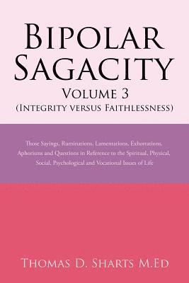Bipolar Sagacity Volume 3 (Integrity Versus Faithlessness)