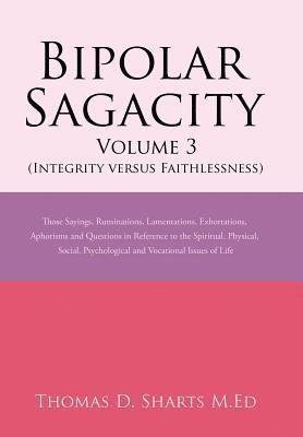 Bipolar Sagacity Volume 3 (Integrity Versus Faithlessness) 1