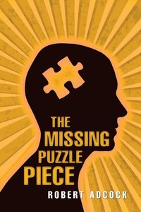 bokomslag &quot;The Missing Puzzle Piece&quot;