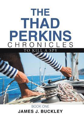 James J Buckley - Thad Perkins Chronicles, Inbunden