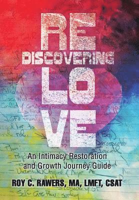 Ma Lmft Rawers, Roy C. Rawers, MA, LMFT, CSAT - Rediscovering Love, Inbunden