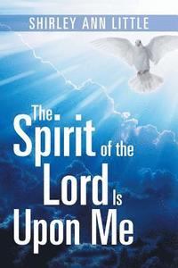 bokomslag Spirit of the Lord Is Upon Me